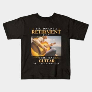 Guitar - Retirement Plan Kids T-Shirt